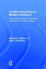 Conflict Narratives in Middle Childhood: The Social, Emotional, and Moral Significance of Story-Sharing By Marsha D. Walton, Alice J. Davidson Cover Image