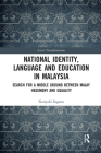 National Identity, Language and Education in Malaysia: Search for a Middle Ground Between Malay Hegemony and Equality (Asia's Transformations) By Noriyuki Segawa Cover Image