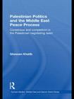 Palestinian Politics and the Middle East Peace Process: Consensus and Competition in the Palestinian Negotiating Team (Durham Modern Middle East and Islamic World) By Ghassan Khatib Cover Image
