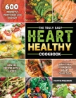 The Truly Easy Heart-Healthy Cookbook 2021 Cover Image