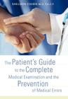 The Patient's Guide to the Complete Medical Examination and the Prevention of Medical Errors Cover Image