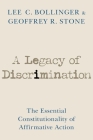 A Legacy of Discrimination: The Essential Constitutionality of Affirmative Action By Lee C. Bollinger, Geoffrey R. Stone Cover Image
