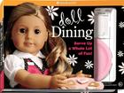 Doll Dining: Serve Up a Whole Lot of Fun! [With 2 Sticker Sheets and 1 Chalkboard/4 Paper Plates and 2 Order Pads and 2 Take-Out By Trula Magruder (Editor) Cover Image