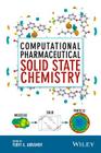 Computational Pharmaceutical Solid State Chemistry By Yuriy A. Abramov (Editor) Cover Image