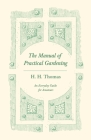 The Manual of Practical Gardening - An Everyday Guide for Amateurs By H. H. Thomas (Editor) Cover Image