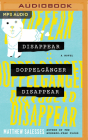 Disappear Doppelgänger Disappear By Matthew Salesses, Greg Chun (Read by) Cover Image