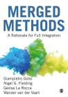 Merged Methods: A Rationale for Full Integration By Giampietro Gobo, Nigel G. Fielding, Gevisa La Rocca Cover Image