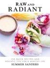 Raw and Radiant: 130 Quick Recipes and Holistic Tips for a Healthy Life Cover Image