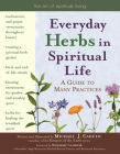 Everyday Herbs in Spiritual Life: A Guide to Many Practices (Art of Spiritual Living) Cover Image