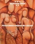 Wild Dogs Under My Skirt By Tusiata Avia Cover Image