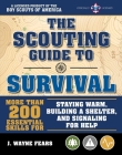 The Scouting Guide to Survival: An Officially-Licensed Book of the Boy Scouts of America: More than 200 Essential Skills for Staying Warm, Building a Shelter, and Signaling for Help (A BSA Scouting Guide) By The Boy Scouts of America, J. Wayne Fears Cover Image