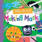 Making Masks (Mini Artist) By Toby Reynolds Cover Image