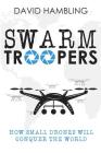 Swarm Troopers: How small drones will conquer the world Cover Image