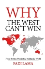 Why the West Can't Win: From Bretton Woods to a Multipolar World By Fadi Lama Cover Image