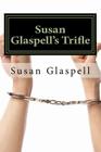 Susan Glaspell's Trifle By Susan Glaspell Cover Image