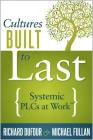 Cultures Built to Last: Systemic Plcs at Work TM By Richard Dufour, Michael Fullan Cover Image