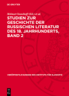 Studien Zur Geschichte Der Russischen Literatur Des 18. Jahrhunderts, Band 2 By Helmut Grasshoff (Editor), Ulf Lehmann (Editor) Cover Image