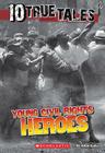 10 True Tales: Young Civil Rights Heroes By Allan Zullo Cover Image