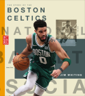The Story of the Boston Celtics (Creative Sports: A History of Hoops) By Jim Whiting Cover Image