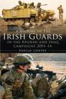 A History of the Irish Guards in the Afghan and Iraq Campaigns 2001–2014 Cover Image