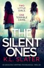 The Silent Ones: An absolutely gripping psychological thriller By K. L. Slater Cover Image