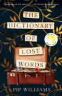 The Dictionary of Lost Words: A Novel By Pip Williams Cover Image