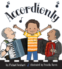 Accordionly: Abuelo and Opa Make Music By Michael Genhart, Priscilla Burris (Illustrator) Cover Image