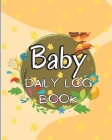 Baby Daily Logbook: Keep Track of Newborn's Feedings Patterns, Record Supplies Needed, Sleep Times, Diapers And Activities By Miriam Anika Cover Image