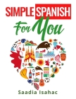 Simple Spanish for You By Saadia Isahac Cover Image