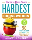 The New York Times Hardest Crosswords Volume 13: 50 Friday and Saturday Puzzles to Challenge Your Brain By The New York Times, Will Shortz (Editor) Cover Image