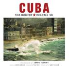 Cuba: This Moment, Exactly So By Lorne Resnick, Lorne Resnick (By (photographer)), Gerry Badger  (Introduction by), Pico Iyer (Foreword by), Brian Andreas (Contributions by) Cover Image