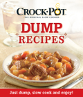 Crock-Pot Dump Recipes: Just Dump, Slow Cook and Enjoy! Cover Image