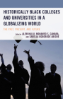 Historical Black Colleges and Universities in a Globalizing World: The Past, Present, and Future By Alem Hailu (Editor), Mohamed S. Camara (Editor), Sabella Ogbobode Abidde (Editor) Cover Image