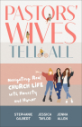 Pastors' Wives Tell All: Navigating Real Church Life with Honesty and Humor Cover Image