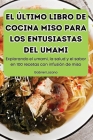 El Último Libro de Cocina Miso Para Los Entusiastas del Umami By Gabriel Lozano Cover Image