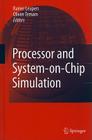 Processor and System-On-Chip Simulation By Rainer Leupers (Editor), Olivier Temam (Editor) Cover Image
