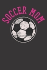 Notebook: Soccer Mom Sports Ball Mother Field Player Dot Grid 6x9 120 Pages Cover Image