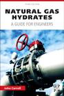 Natural Gas Hydrates: A Guide for Engineers By John Carroll Cover Image
