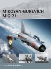Mikoyan-Gurevich MiG-21 (Air Vanguard) By Alexander Mladenov, Adam Tooby (Illustrator) Cover Image