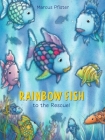 Rainbow Fish to the Rescue! By Marcus Pfister Cover Image
