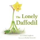 The Lonely Daffodil By Emily Langhorne, Heather Heyworth (Illustrator) Cover Image