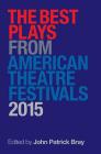 The Best Plays from American Theater Festivals (Applause Books) By John Patric Bray (Editor) Cover Image