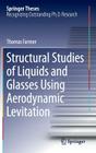 Structural Studies of Liquids and Glasses Using Aerodynamic Levitation (Springer Theses) By Thomas Farmer Cover Image