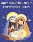 Holy Christmas Night Coloring book for kids: Religious Christmas Coloring Book for Kids Cover Image