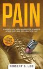 Pain: Powerful Natural Remedies to Eliminate Aches, Pains and Inflammation Fast Cover Image