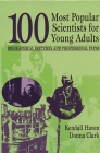 100 Most Popular Scientists for Young Adults: Biographical Sketches and Professional Paths (Profiles and Pathways) By Kendall Haven, Donna Clark Cover Image