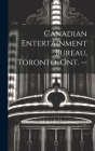 Canadian Entertainment Bureau, Toronto, Ont. -- By Anonymous Cover Image