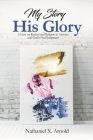 My Story, His Glory: A Lens on Racism and Religion In America, and God's Final Judgement Cover Image