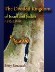 The Divided Kingdom of Israel and Judah c.975--536 BC By Betty Banaszak Cover Image