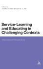 Service-Learning and Educating in Challenging Contexts: International Perspectives By Timothy Murphy, Jon Tan, Timothy Murphy (Editor) Cover Image